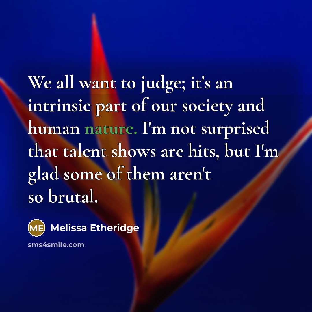 “We all want to judge; it's an intrinsic part of…” quote by Melissa Etheridge