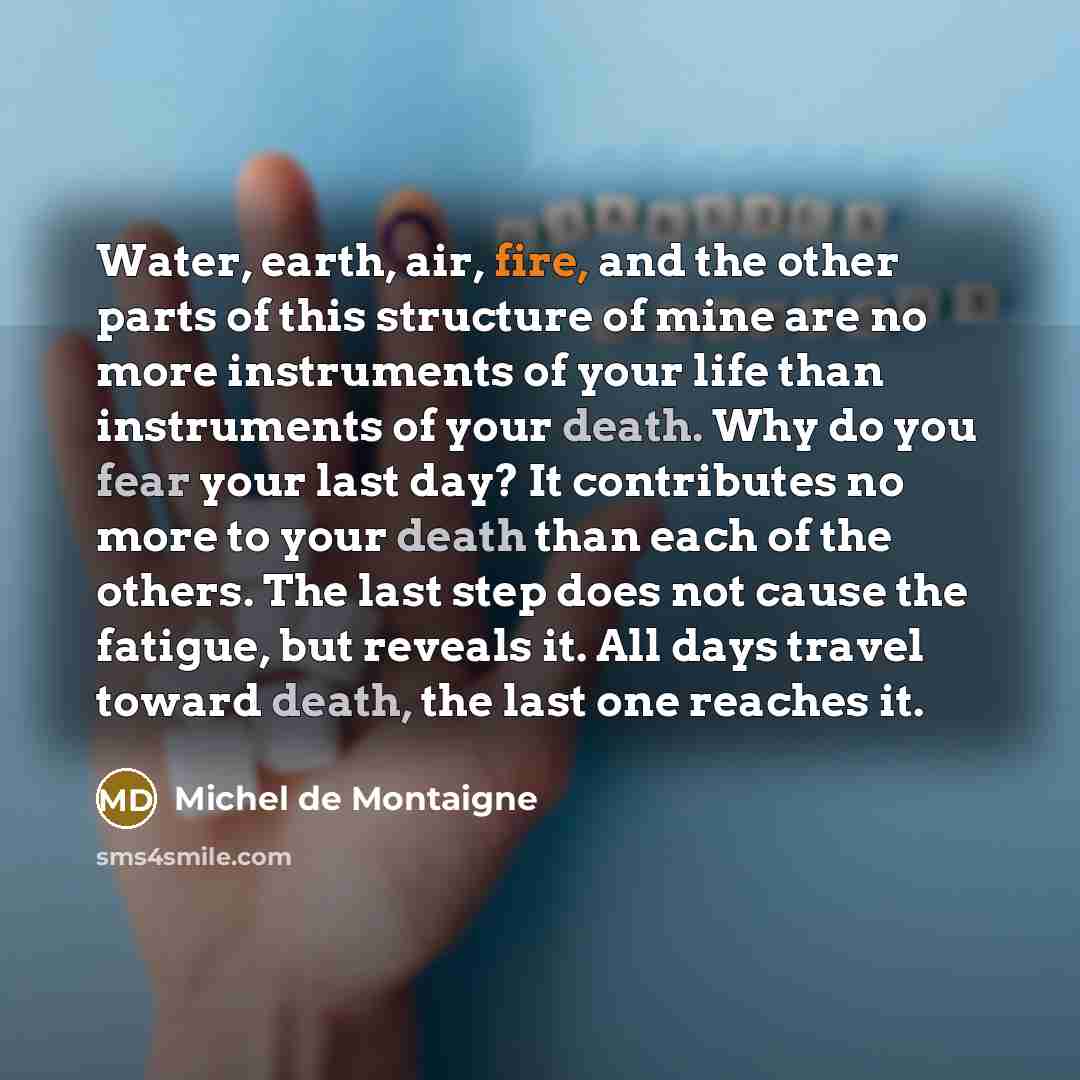 “Water, earth, air, fire, and the other parts of this…” quote by Michel de Montaigne
