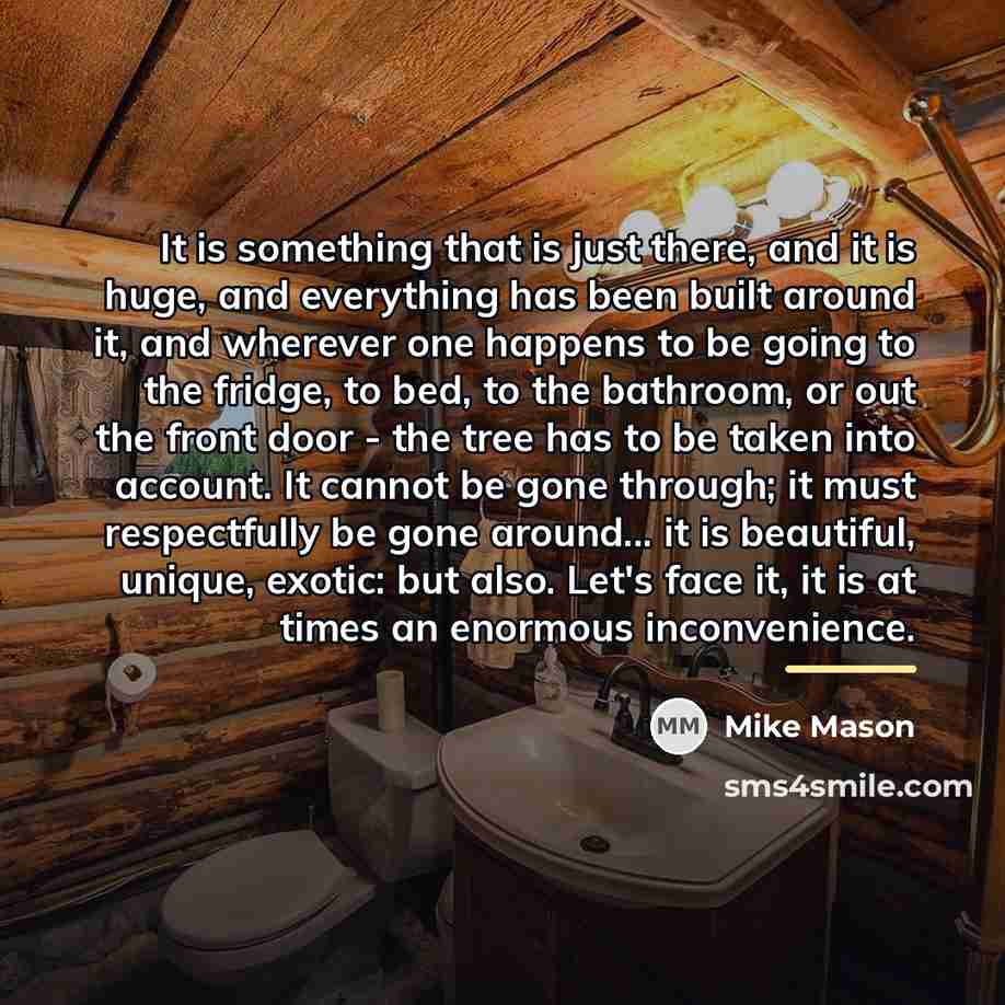 “It is something that is just there, and it is…” quote by Mike Mason