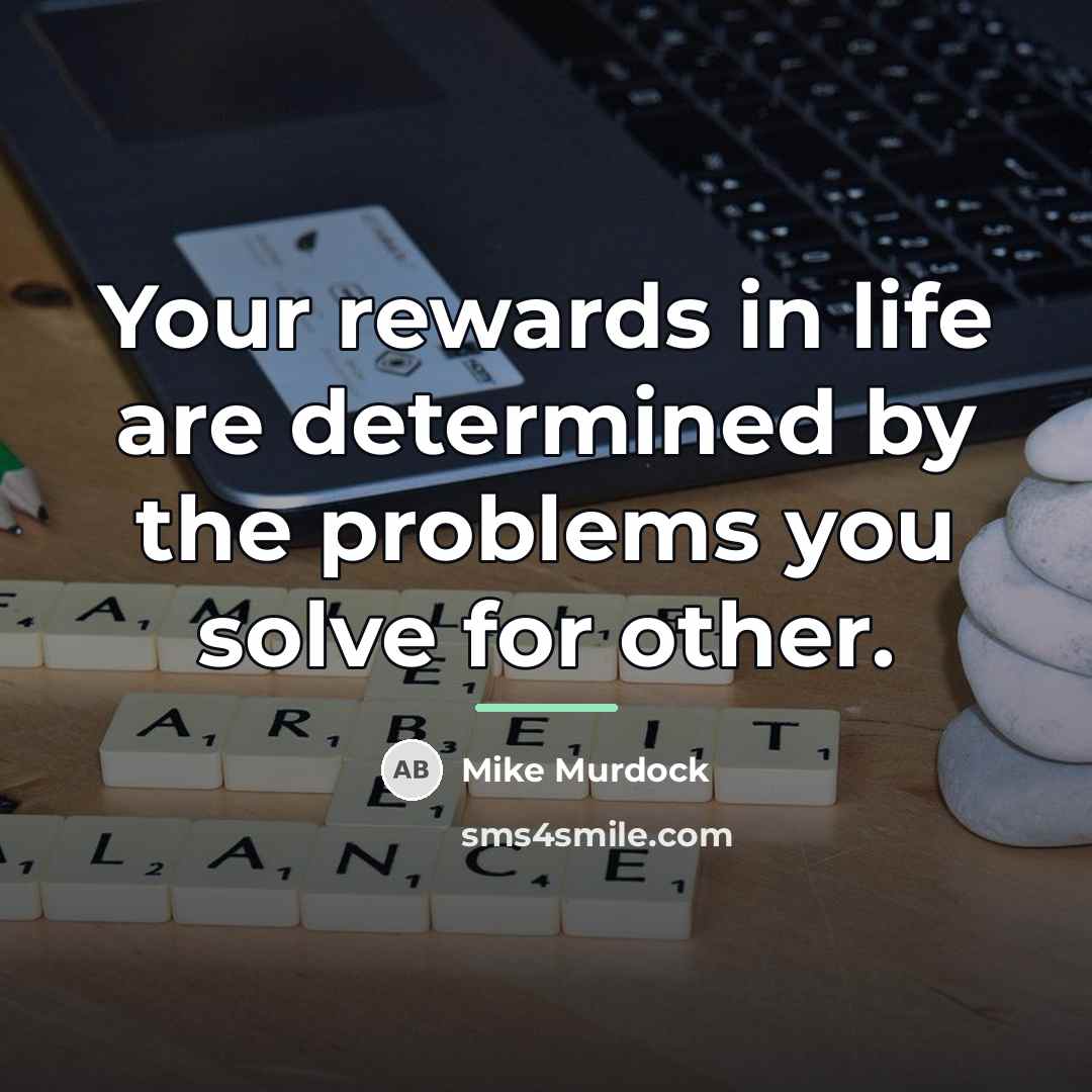 “Your rewards in life are determined by the problems you…” quote by Mike Murdock