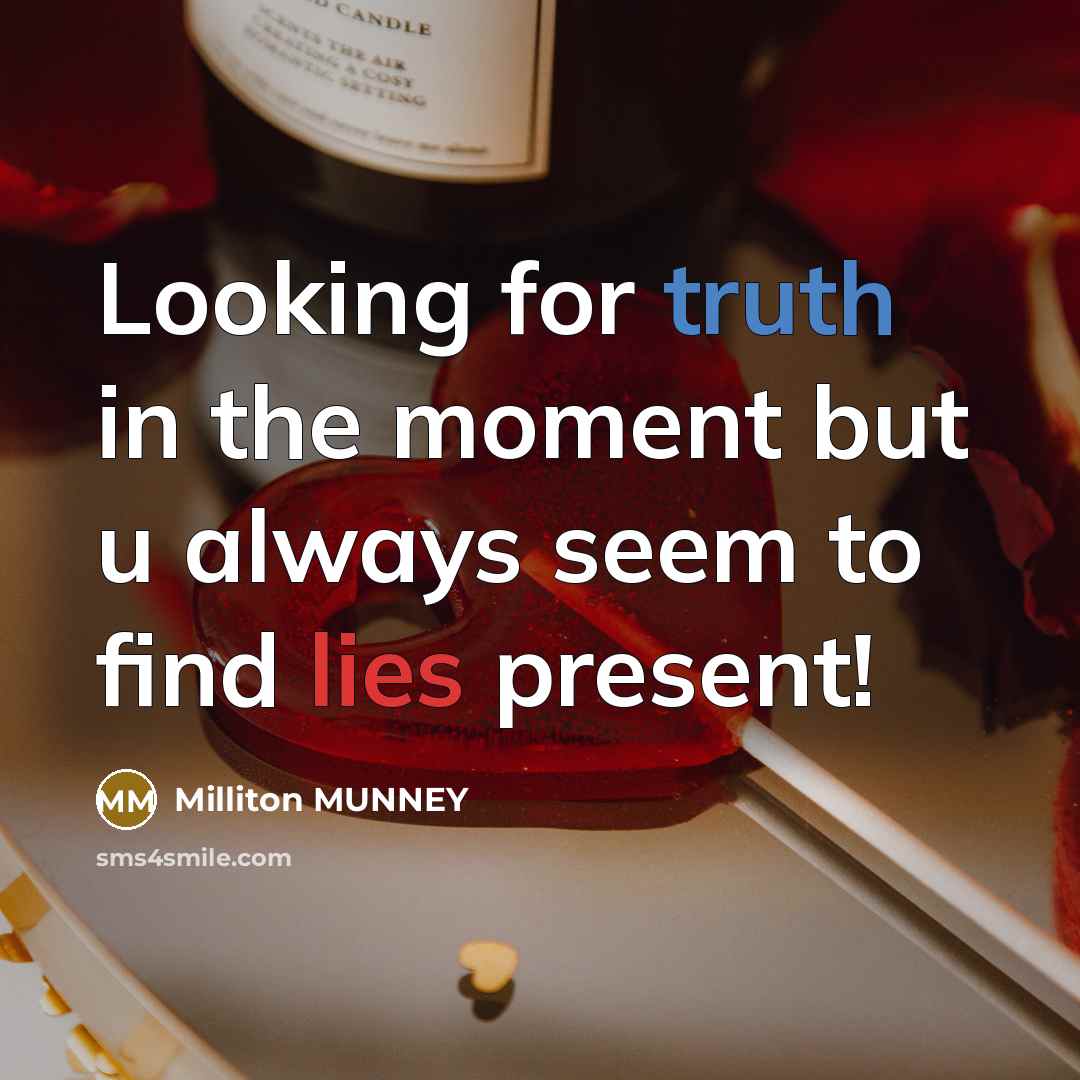 “Looking for truth in the moment but u always seem…” quote by Milliton MUNNEY