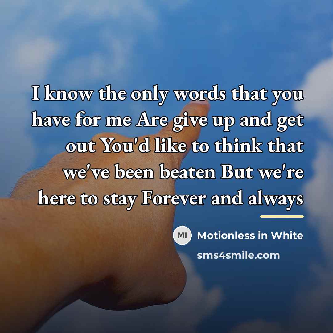 “I know the only words that you have for me…” quote by Motionless In White
