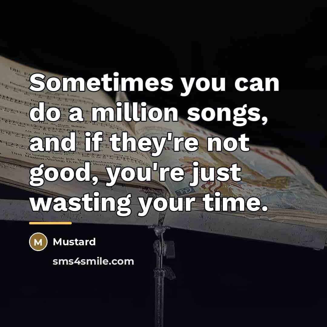 “Sometimes you can do a million songs, and if they're…” quote by Mustard