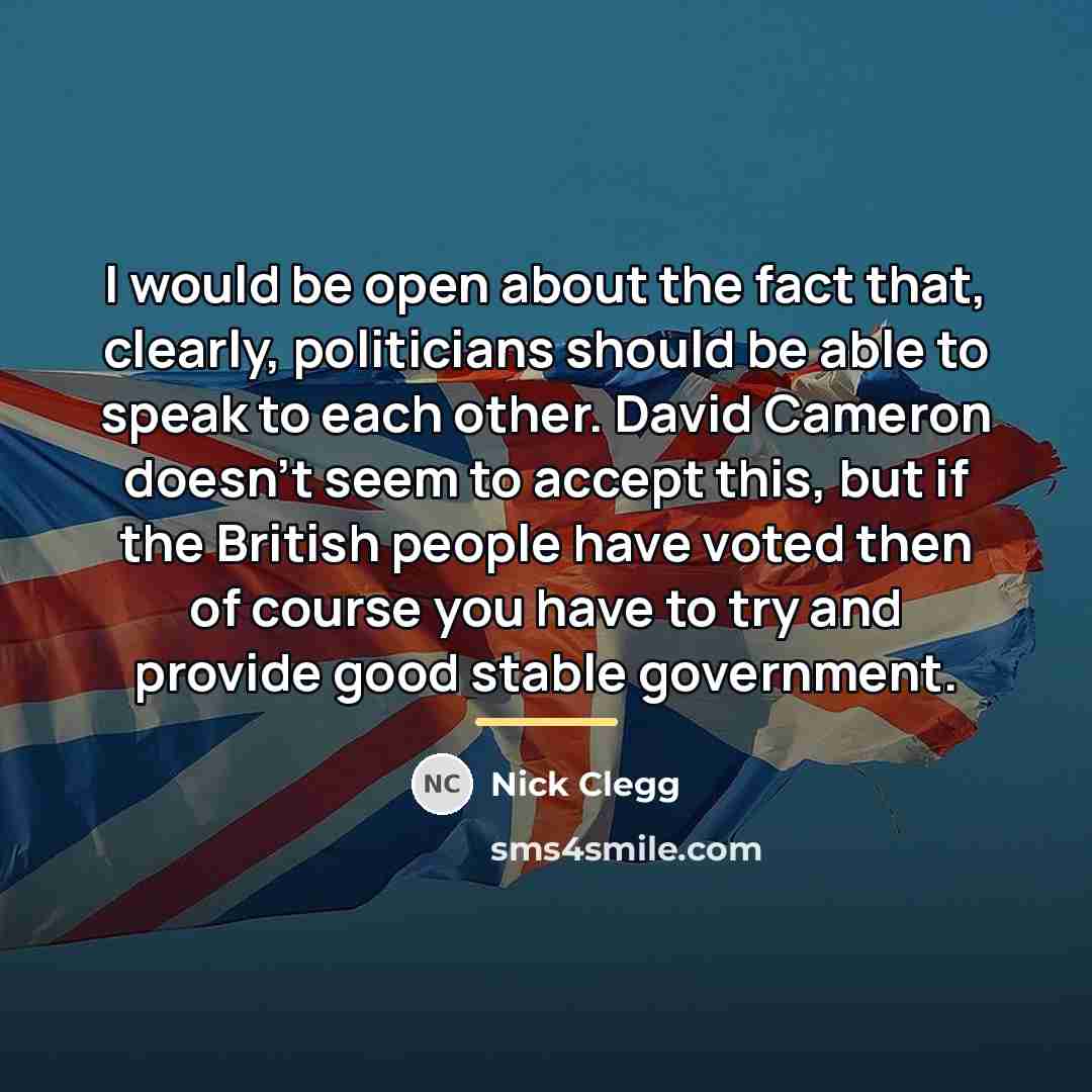 “I would be open about the fact that, clearly, politicians…” quote by Nick Clegg