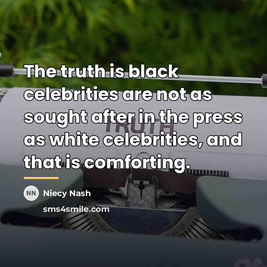 “The truth is black celebrities are not as sought after…” quote by Niecy Nash