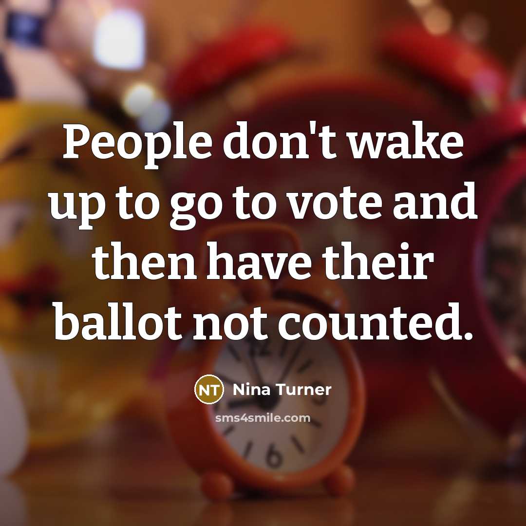 “People don't wake up to go to vote and then…” quote by Nina Turner