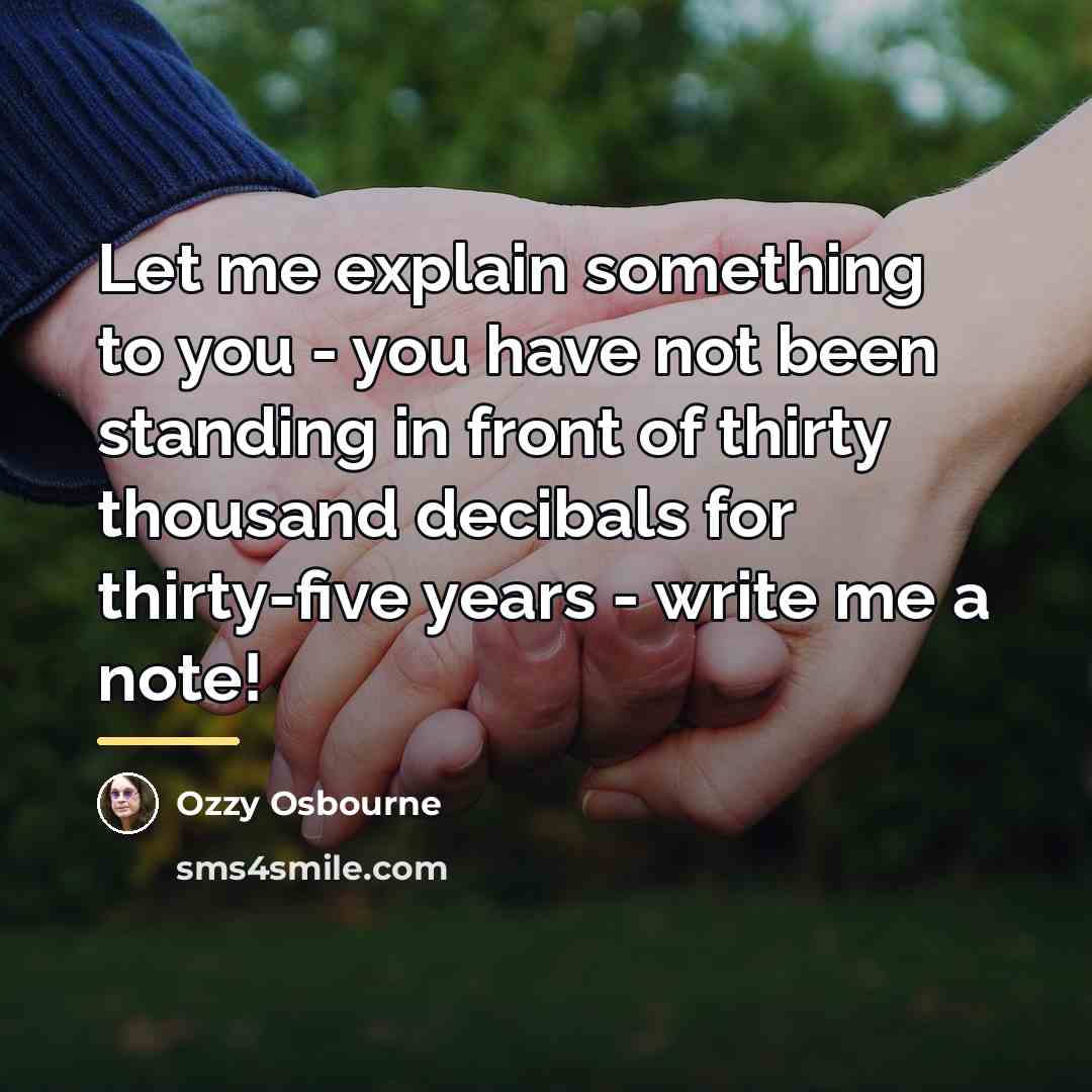 “Let me explain something to you - you have not…” quote by Ozzy Osbourne