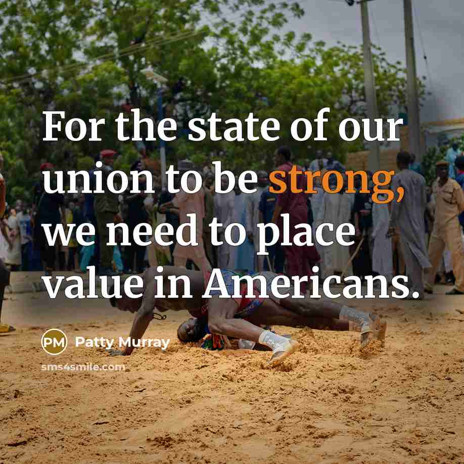 “For the state of our union to be strong, we…” quote by Patty Murray