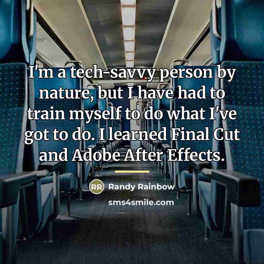 “I'm a tech-savvy person by nature, but I have had…” quote by Randy Rainbow