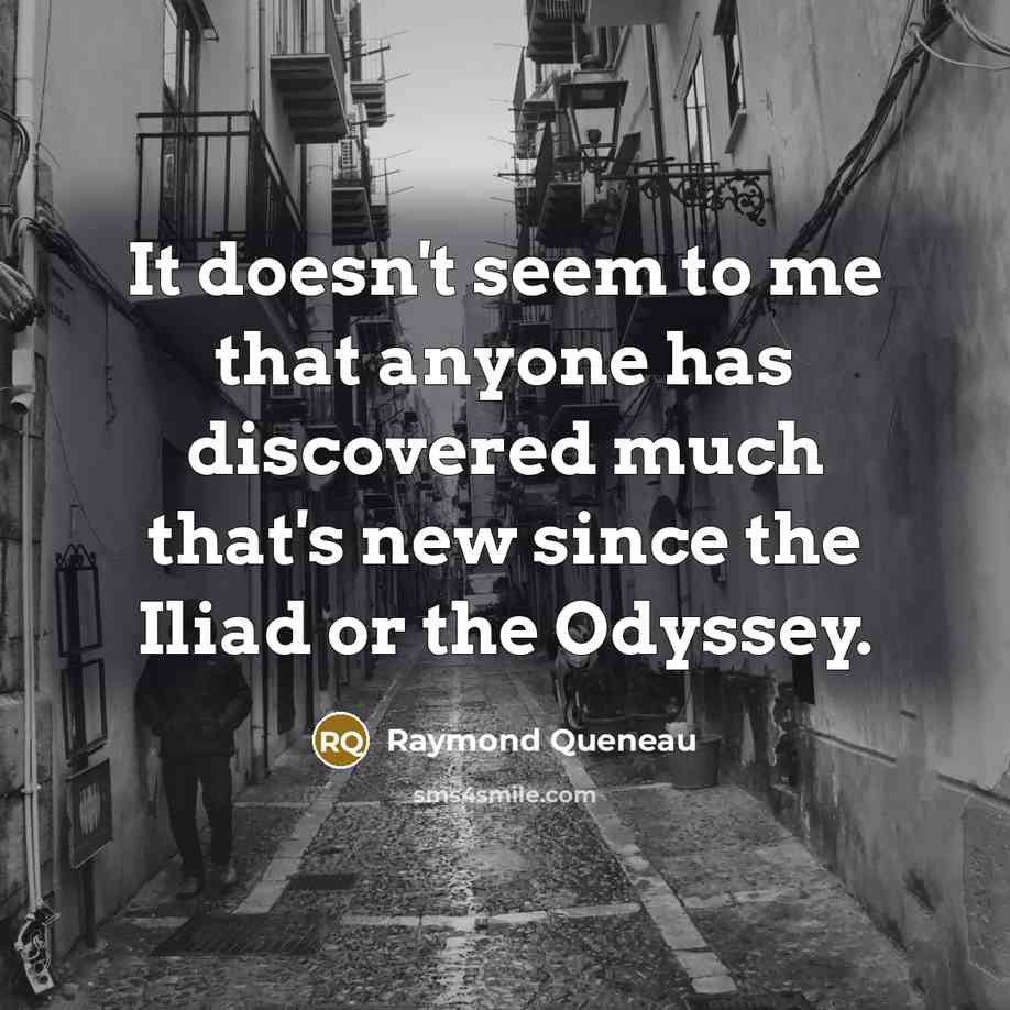 “It doesn't seem to me that anyone has discovered much…” quote by Raymond Queneau
