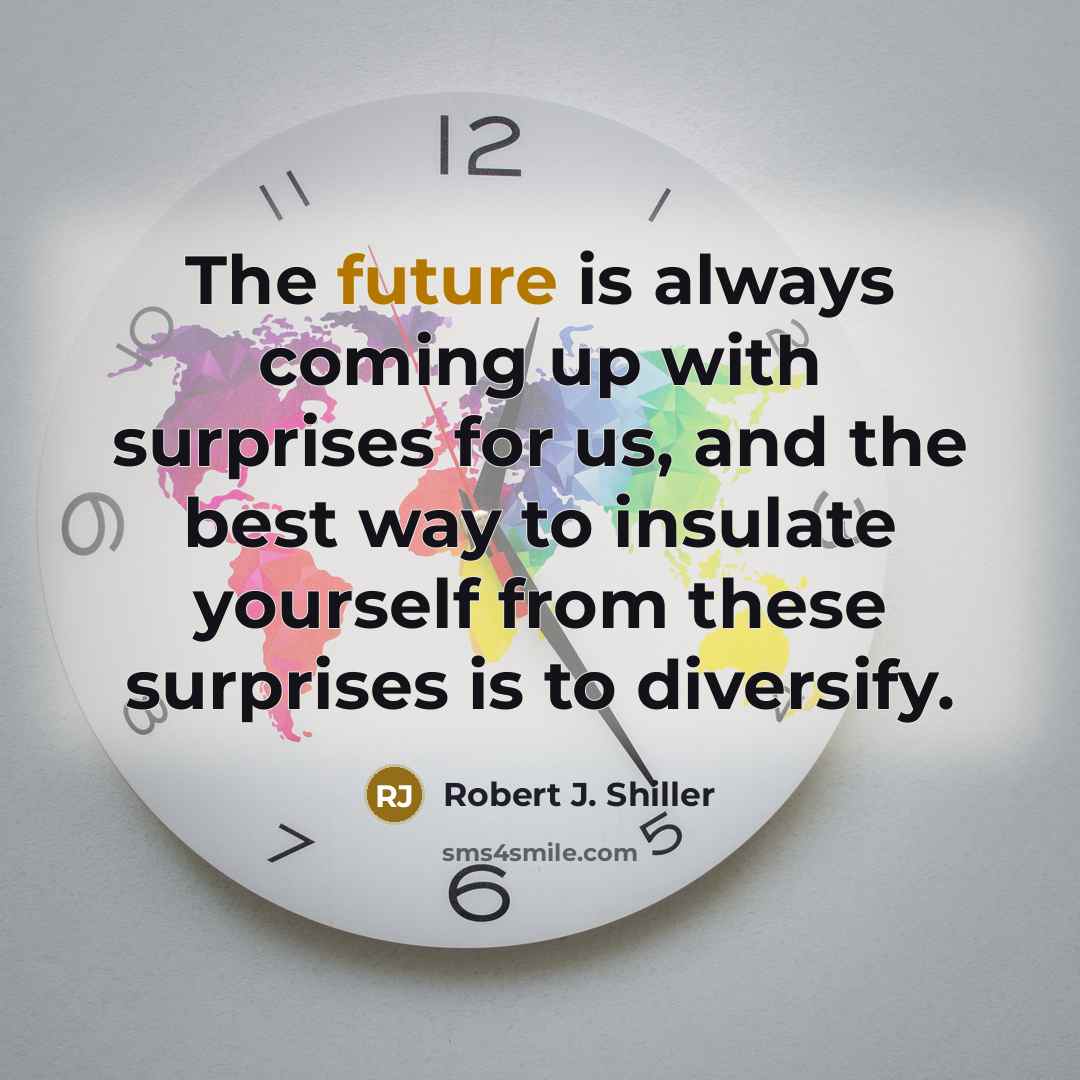 “The future is always coming up with surprises for us,…” quote by Robert J. Shiller