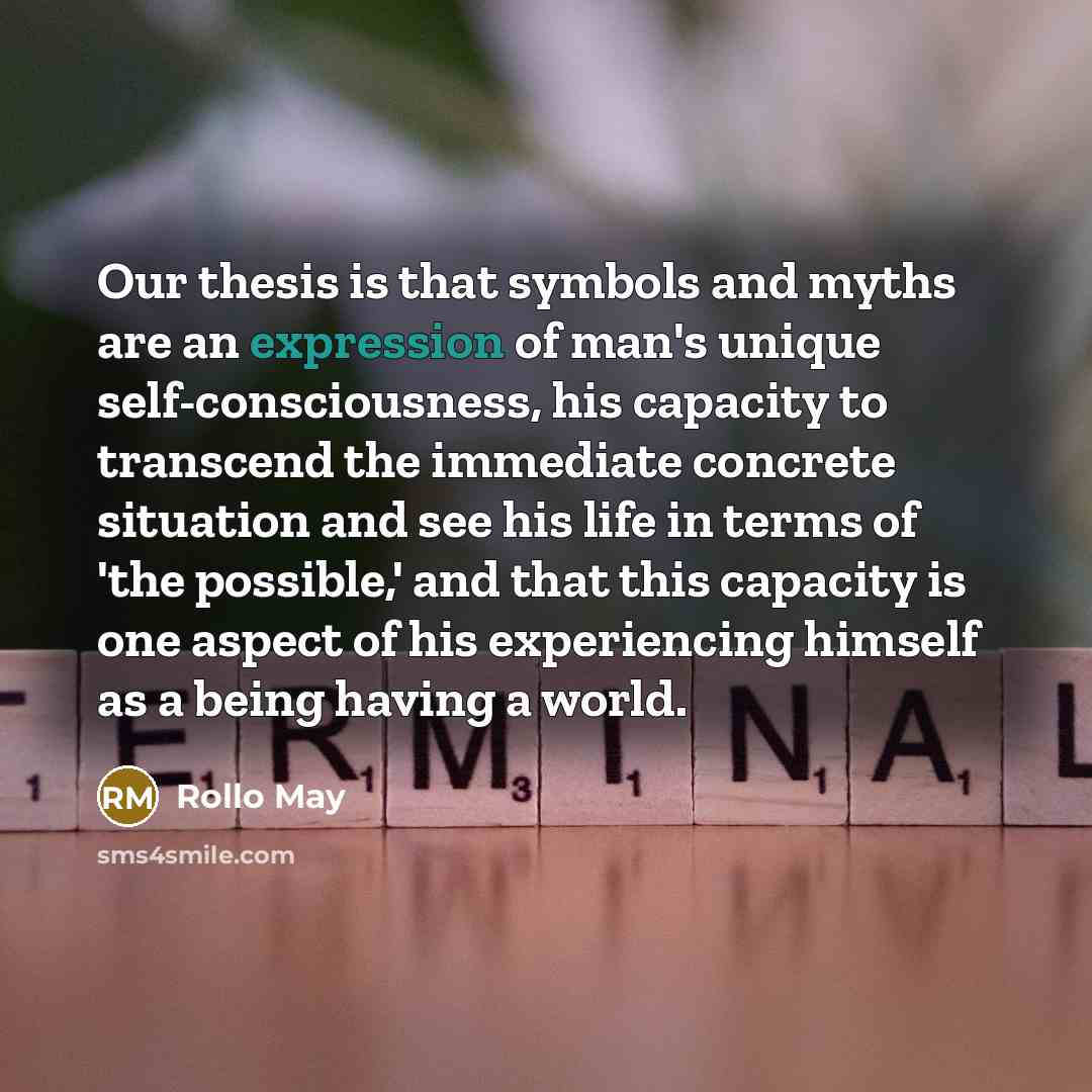 “Our thesis is that symbols and myths are an expression…” quote by Rollo May