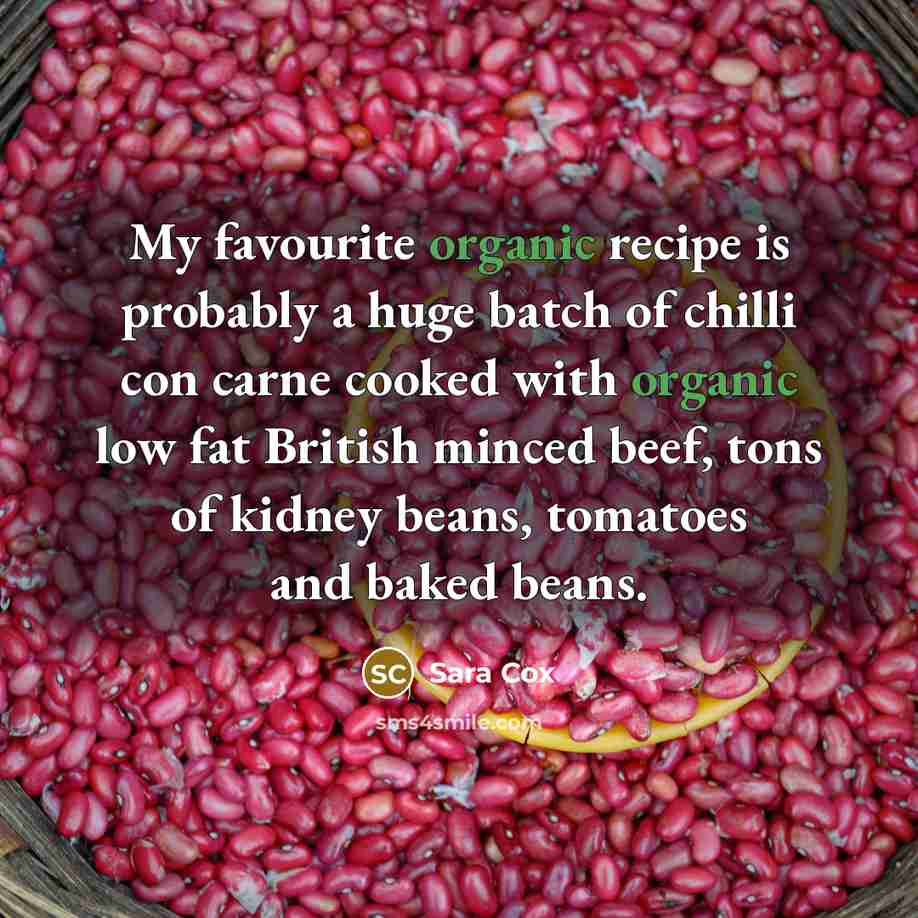 “My favourite organic recipe is probably a huge batch of…” quote by Sara Cox