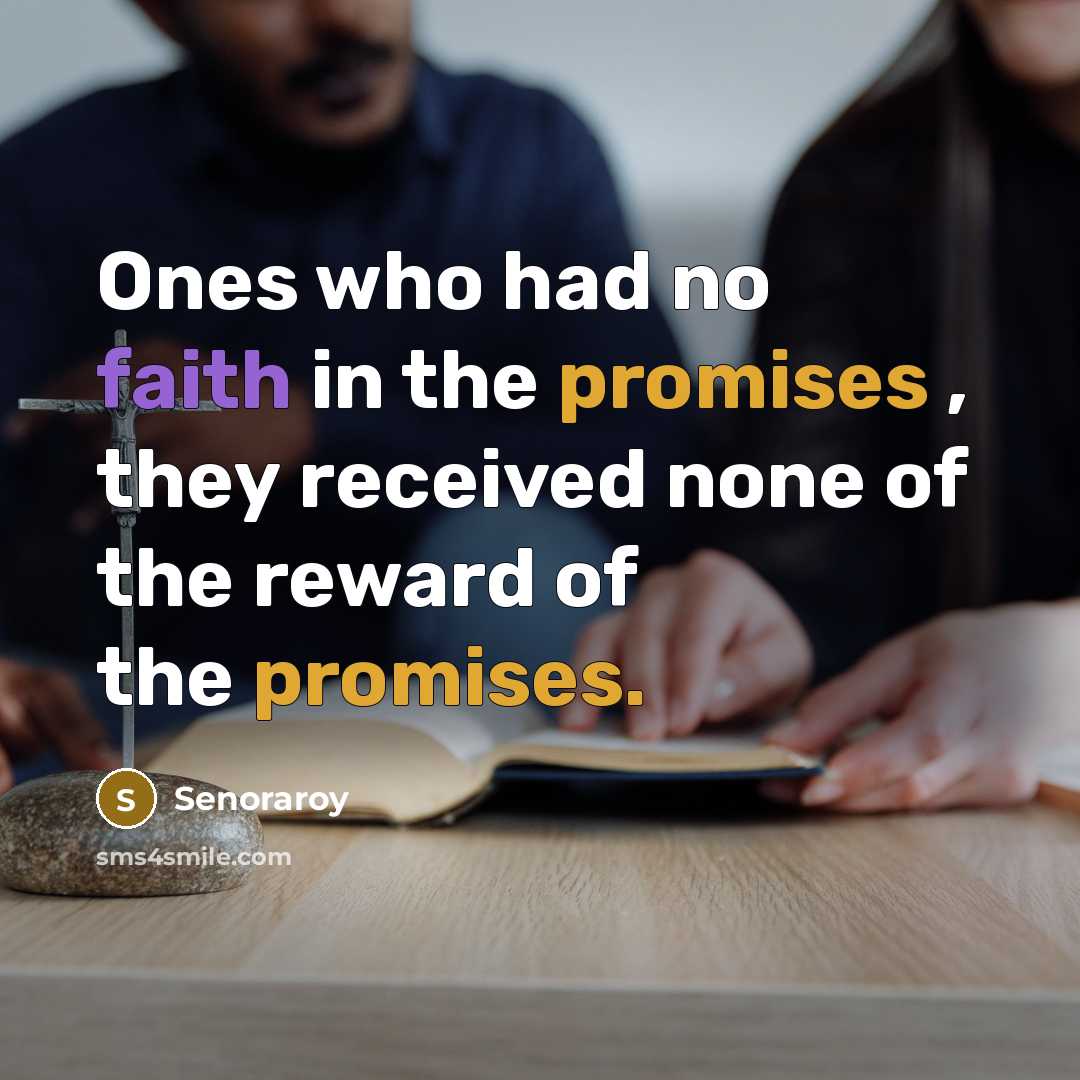 “Ones who had no faith in the promises , they…” quote by Senoraroy