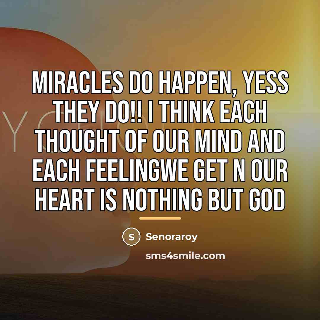 “Miracles do happen, yess they do!! I think each thought…” quote by Senoraroy