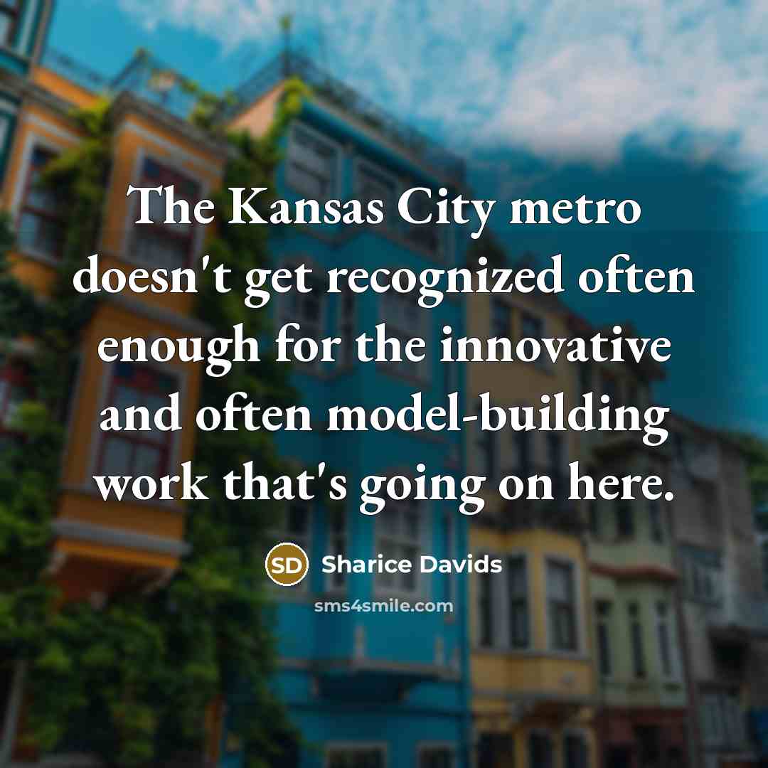 “The Kansas City metro doesn't get recognized often enough for…” quote by Sharice Davids