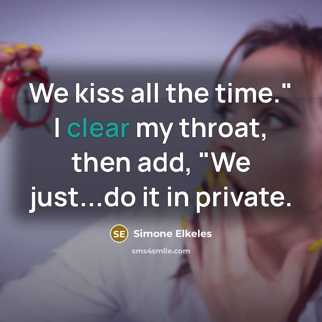 “We kiss all the time." I clear my throat, then…” quote by Simone Elkeles
