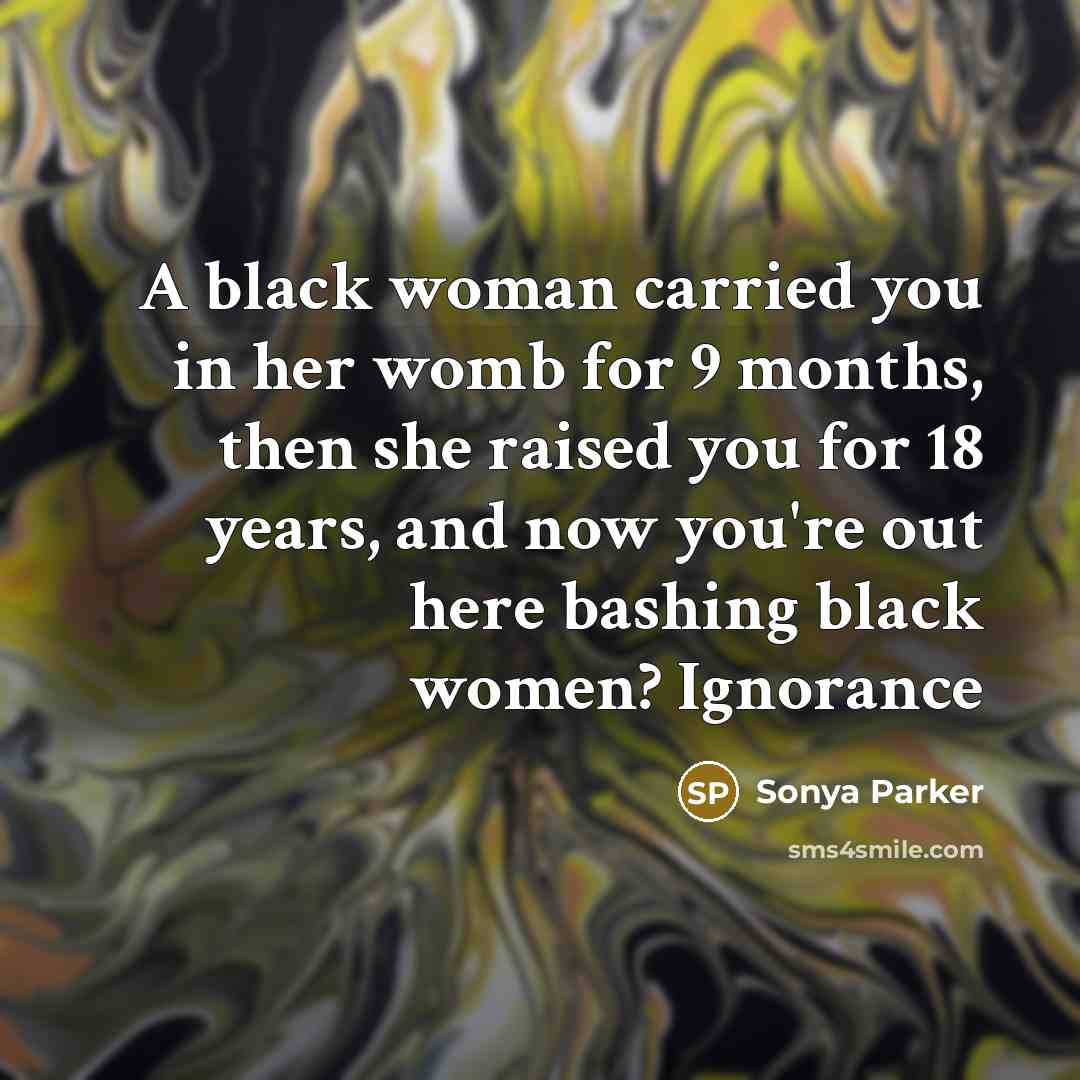 “A black woman carried you in her womb for 9…” quote by Sonya Parker