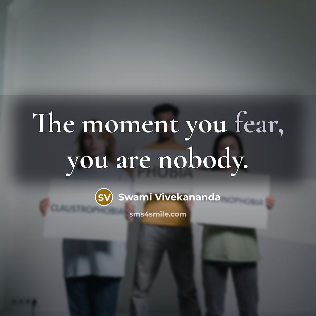 “The moment you fear, you are nobody.…” quote by Swami Vivekananda