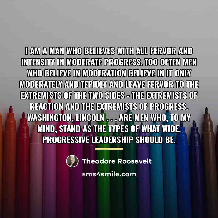 “I am a man who believes with all fervor and…” quote by Theodore Roosevelt