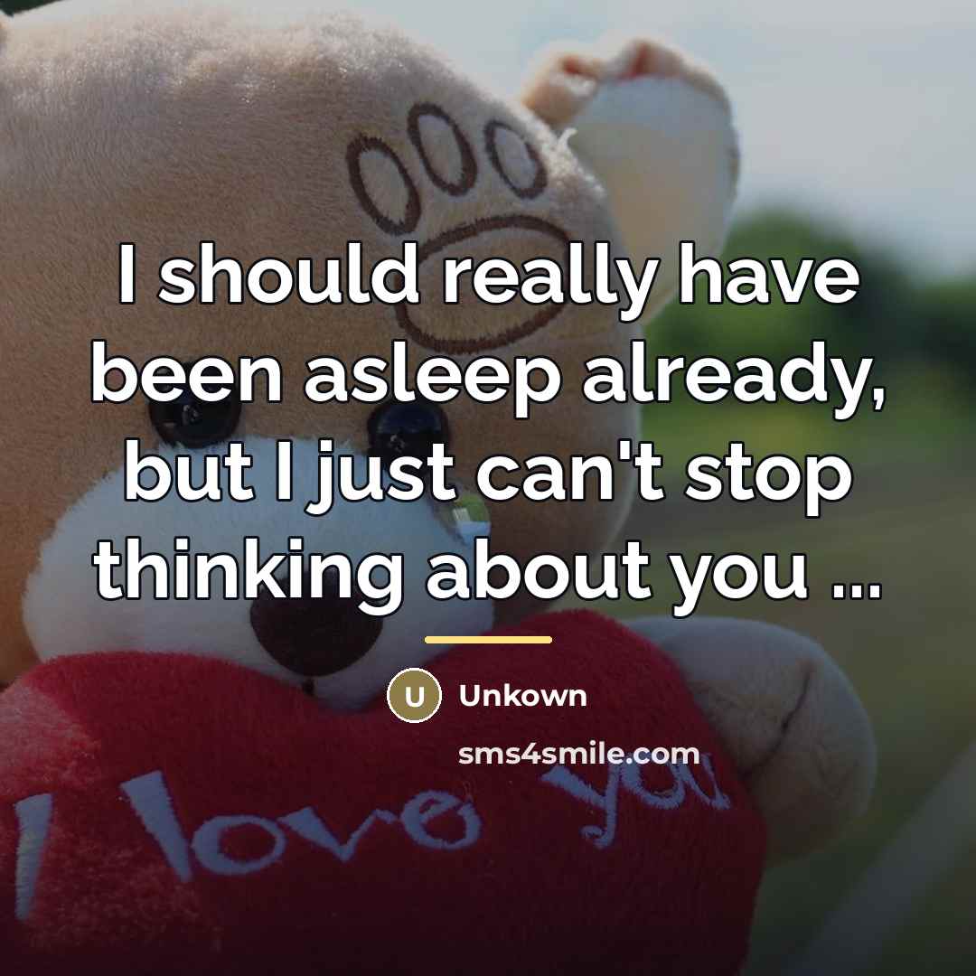 “I should really have been asleep already, but I just…” quote by Unkown