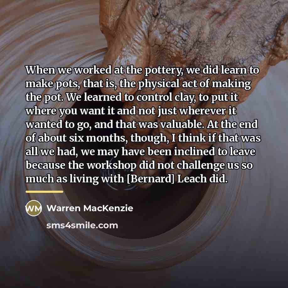 “When we worked at the pottery, we did learn to…” quote by Warren MacKenzie