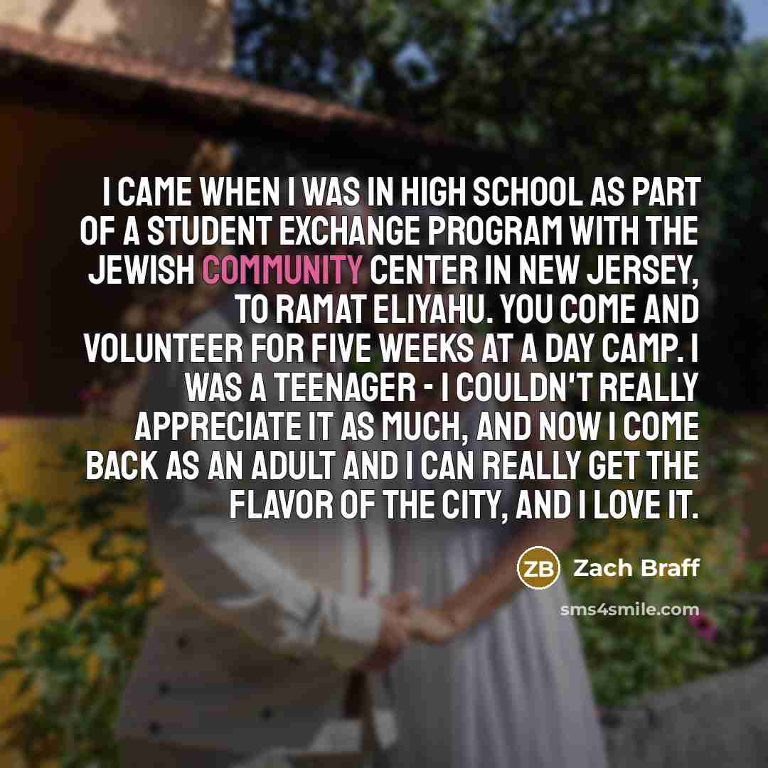 “I came when I was in high school as part…” quote by Zach Braff