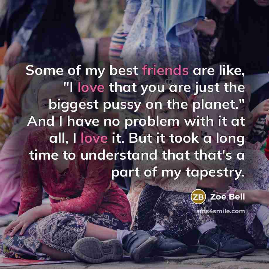 “Some of my best friends are like, "I love that…” quote by Zoe Bell