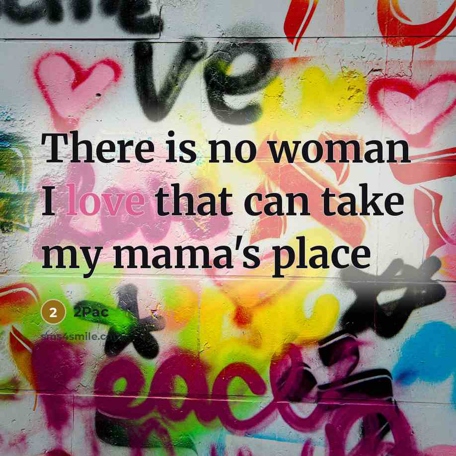“There is no woman I love that can take my…” quote by 2pac