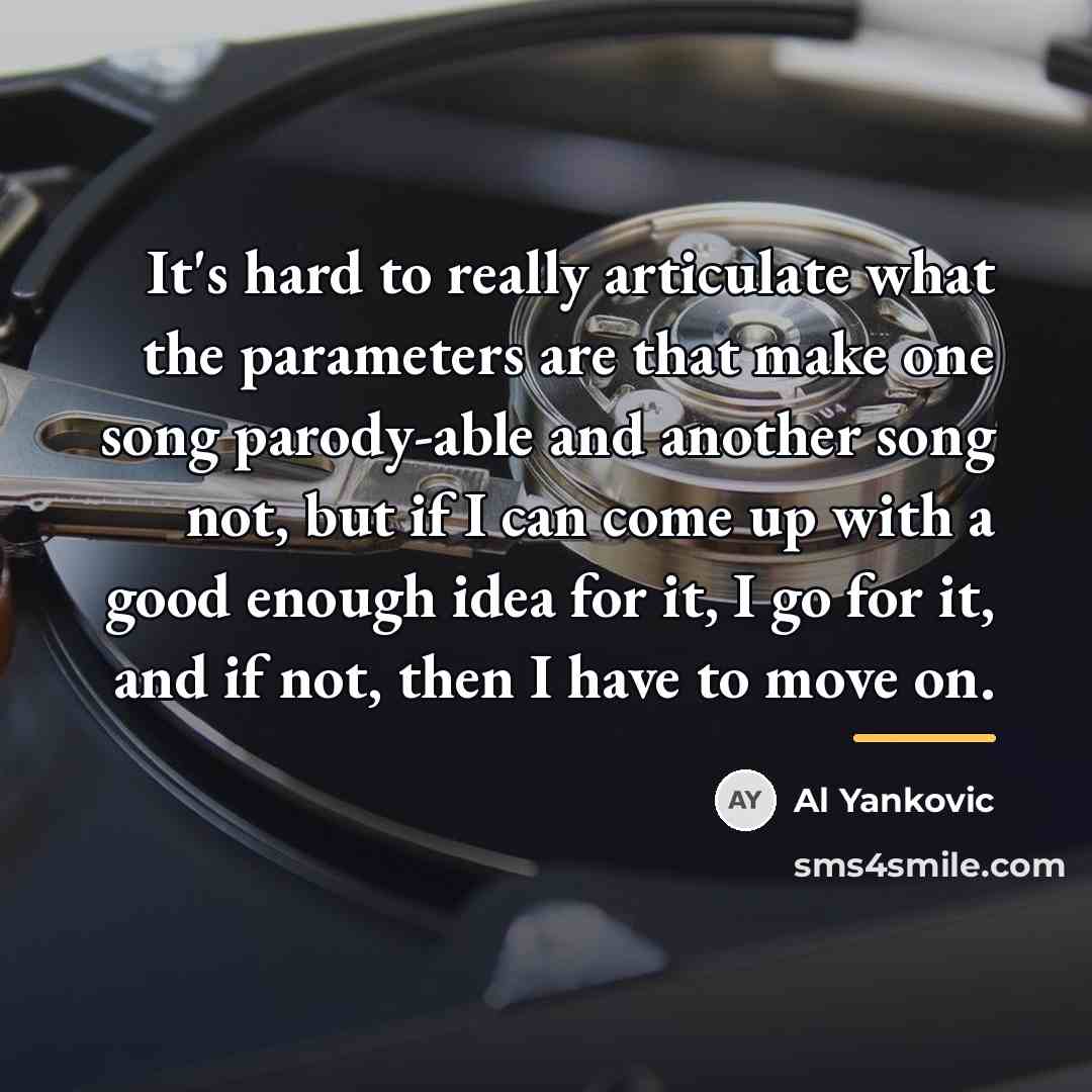 “It's hard to really articulate what the parameters are that…” quote by Al Yankovic