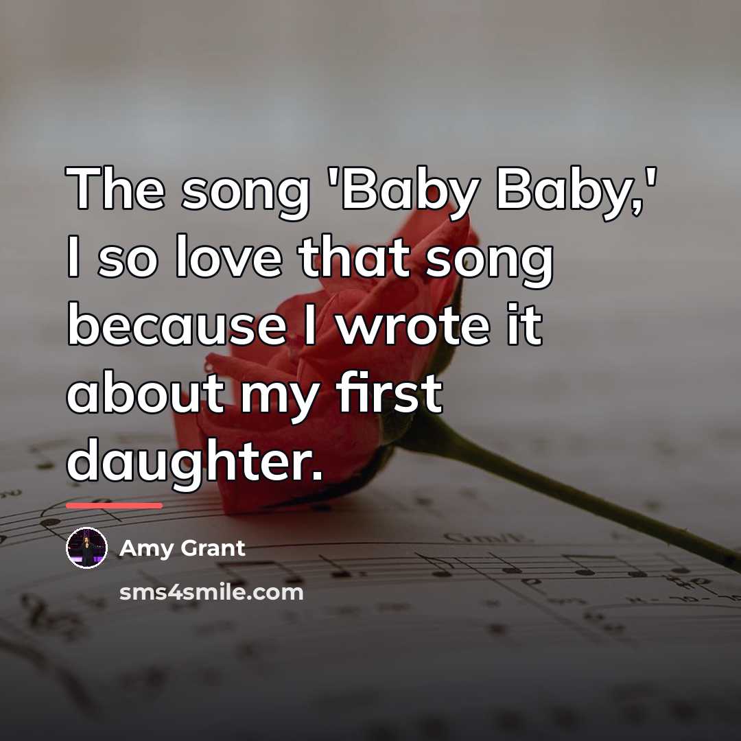 “The song 'Baby Baby,' I so love that song because…” quote by Amy Grant
