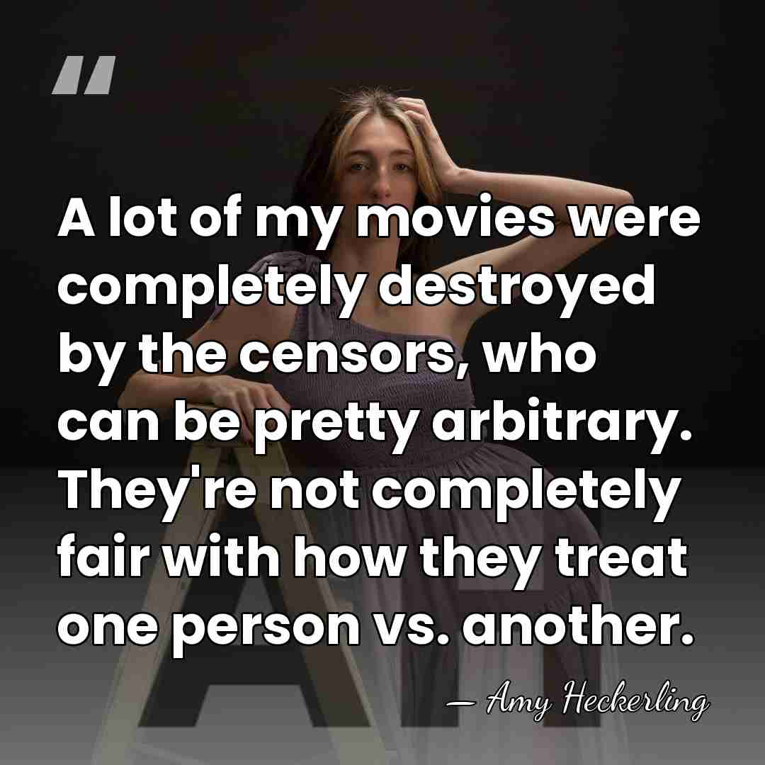 A lot of my movies were completely destroyed by the censors, who&hellip; - Amy Heckerling