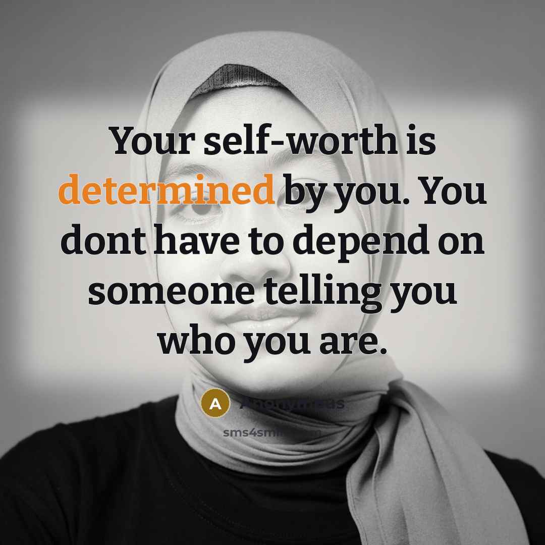 “Your self-worth is determined by you. You dont have to…” quote by Anonymous