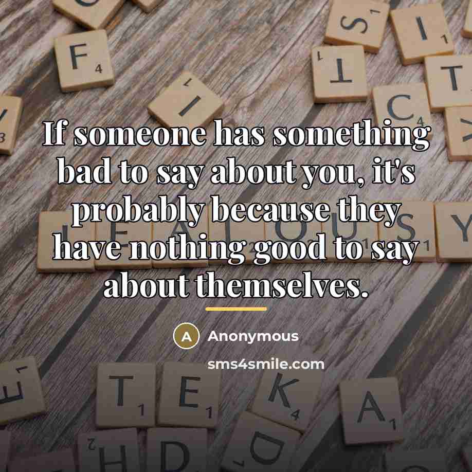 “If someone has something bad to say about you, it's…” quote by Anonymous