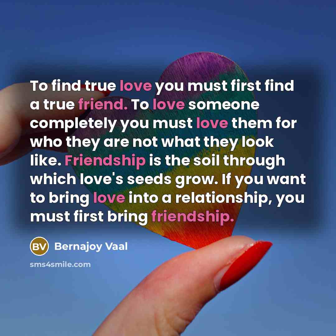 “To find true love you must first find a true…” quote by Bernajoy Vaal