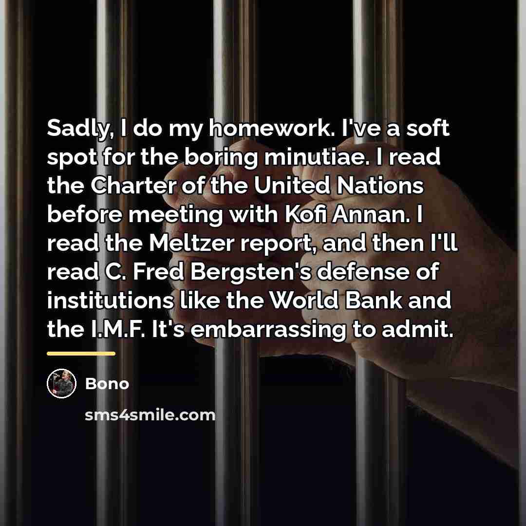 “Sadly, I do my homework. I've a soft spot for…” quote by Bono