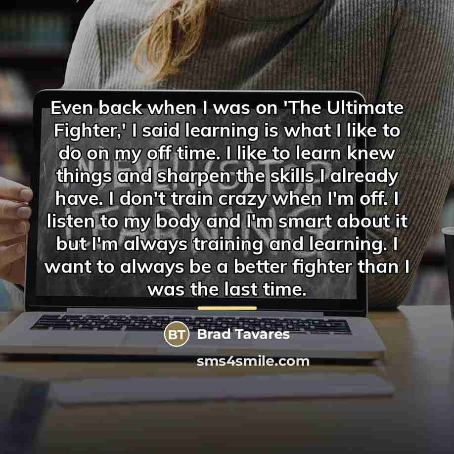 “Even back when I was on 'The Ultimate Fighter,' I…” quote by Brad Tavares