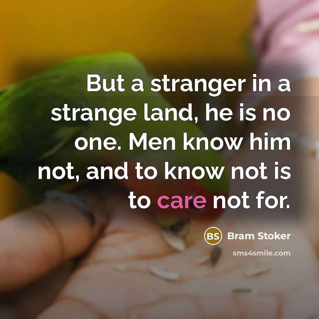 “But a stranger in a strange land, he is no…” quote by Bram Stoker