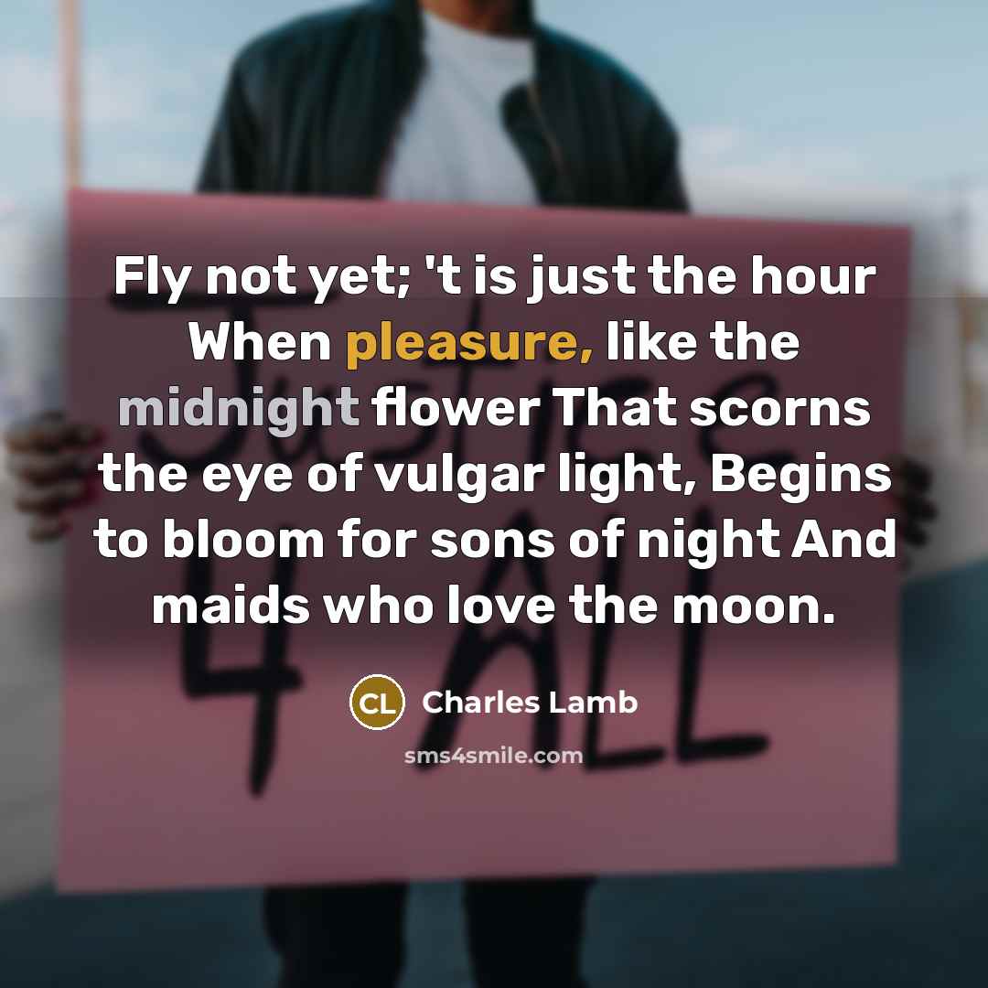 “Fly not yet; 't is just the hour When pleasure,…” quote by Charles Lamb