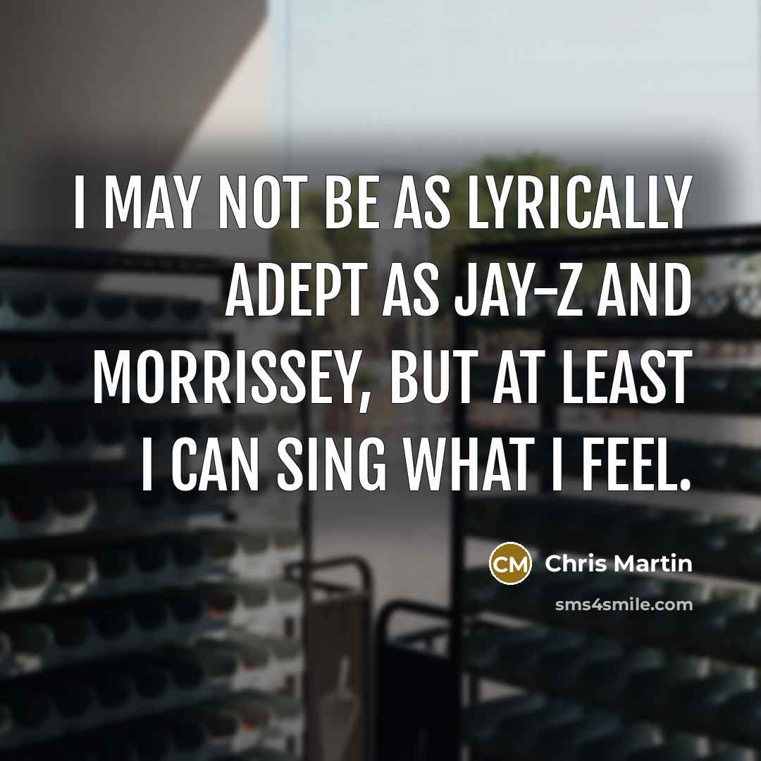 “I may not be as lyrically adept as Jay-Z and…” quote by Chris Martin
