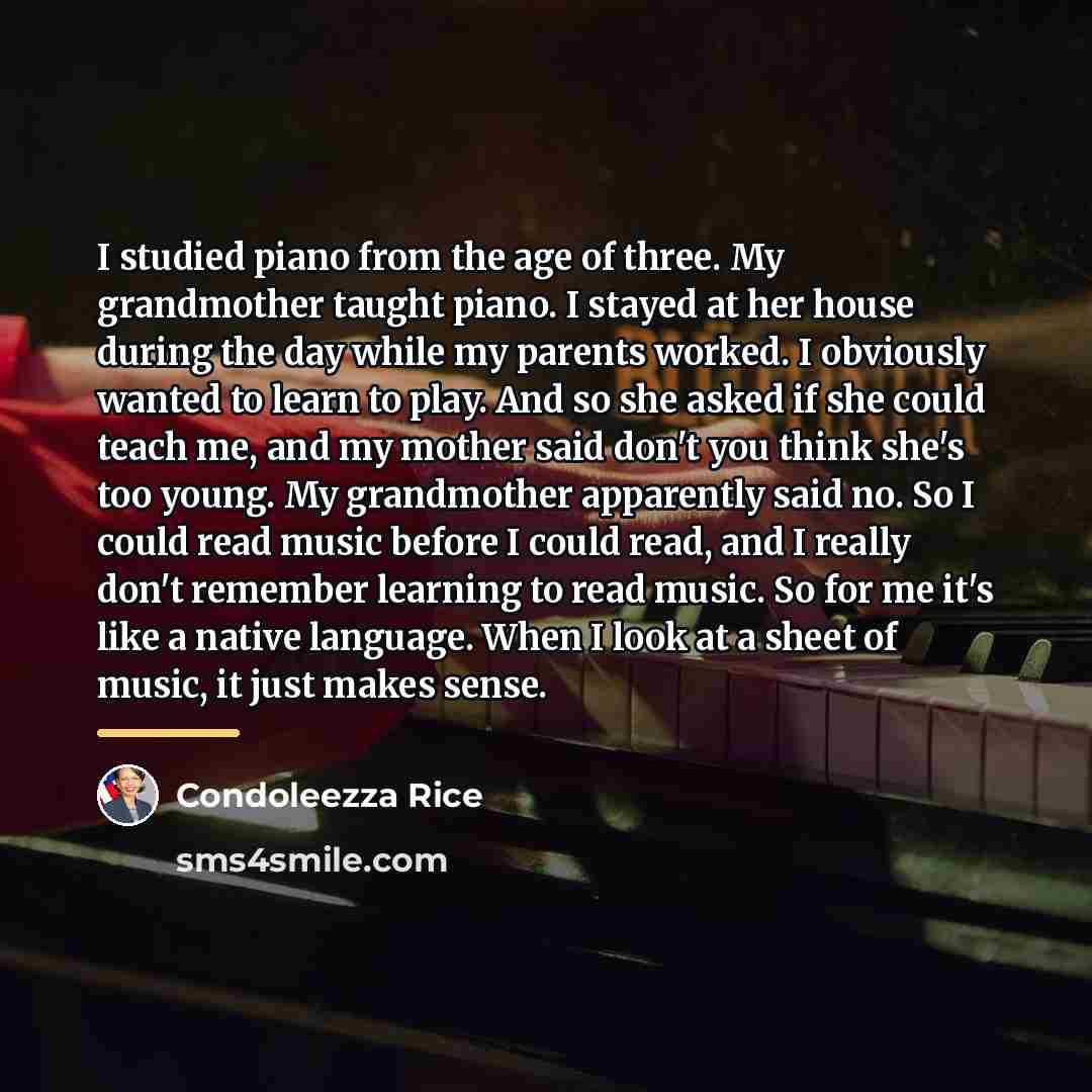 “I studied piano from the age of three. My grandmother…” quote by Condoleezza Rice
