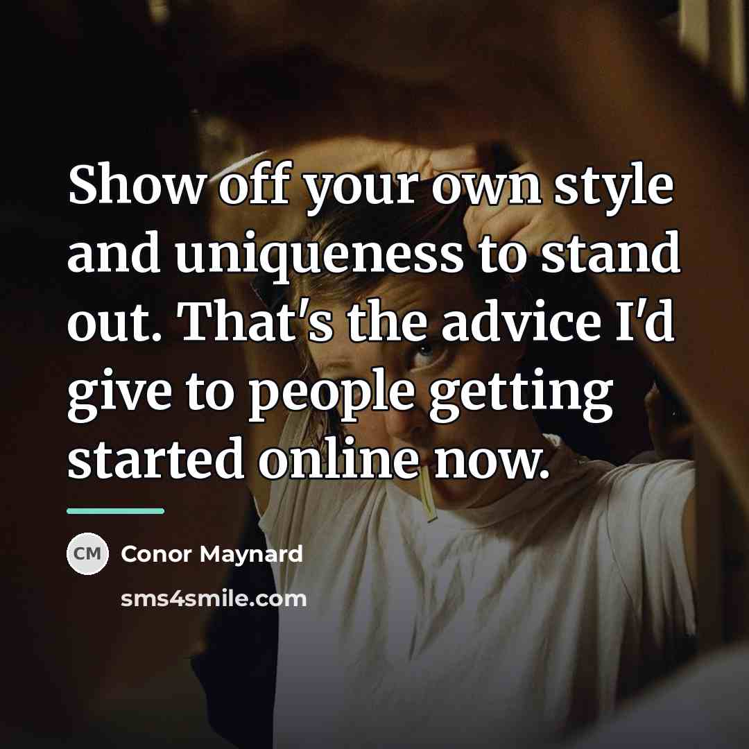 “Show off your own style and uniqueness to stand out.…” quote by Conor Maynard