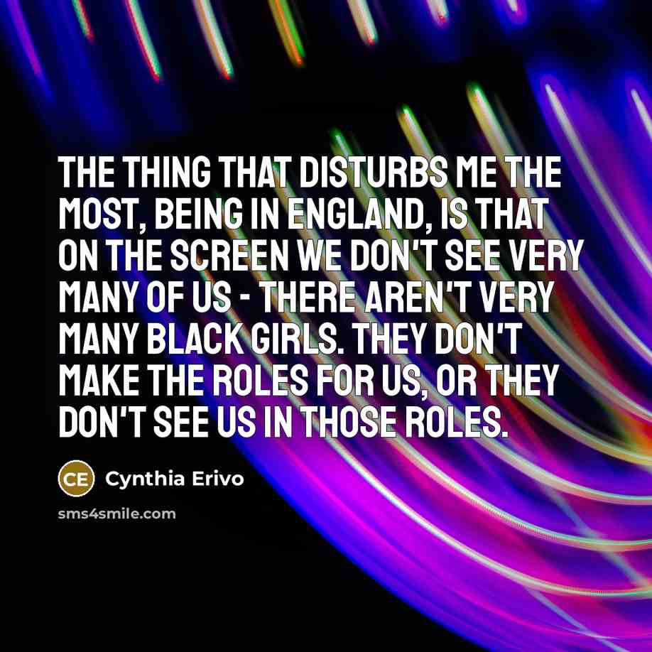 “The thing that disturbs me the most, being in England,…” quote by Cynthia Erivo