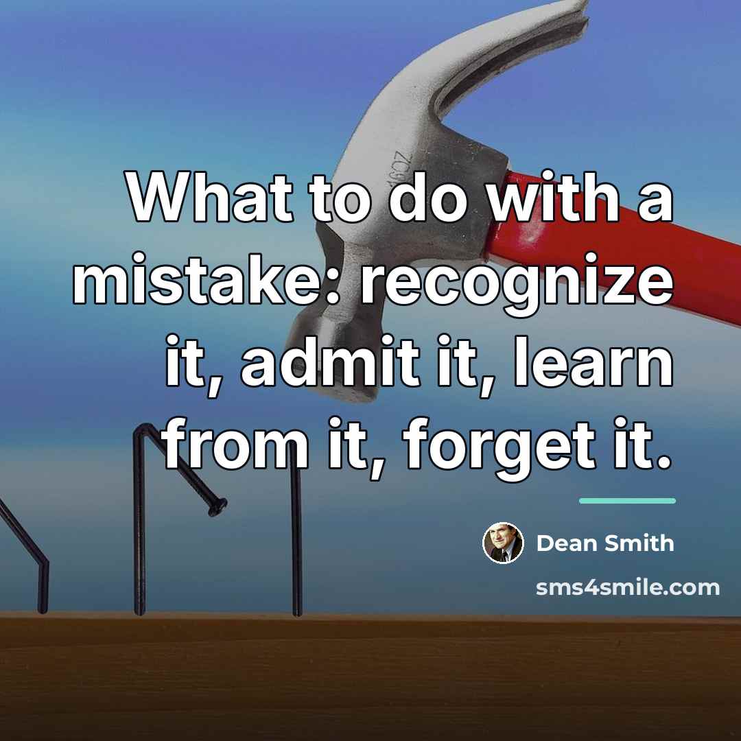 “What to do with a mistake: recognize it, admit it,…” quote by Dean Smith