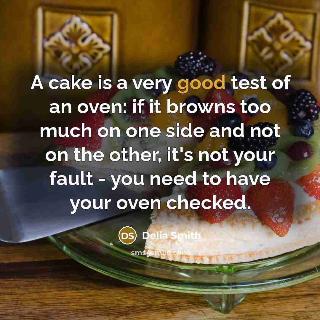 “A cake is a very good test of an oven:…” quote by Delia Smith