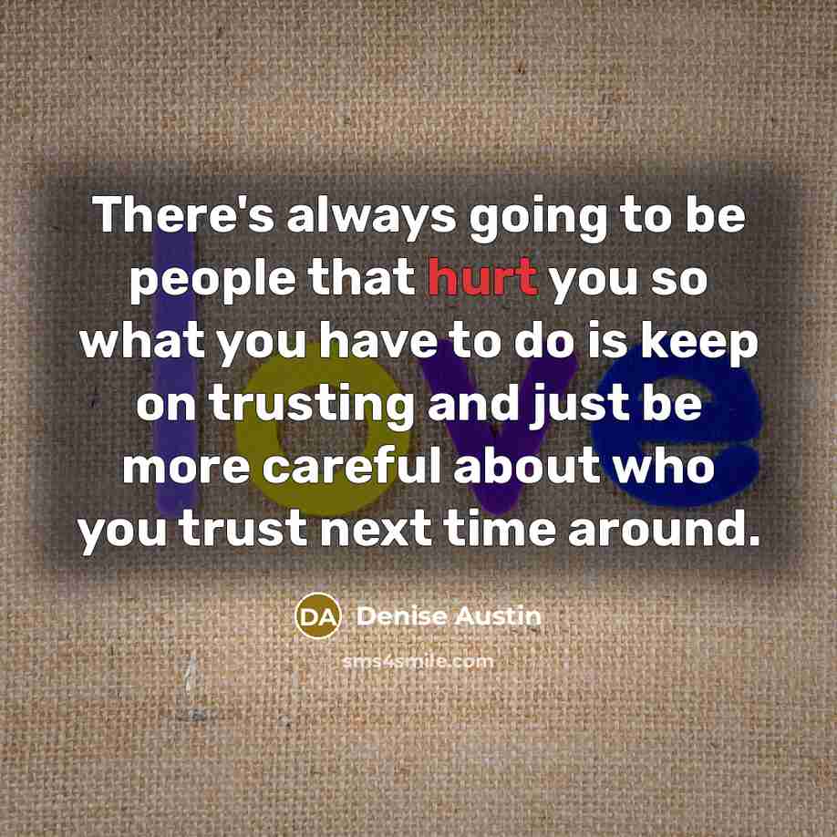 “There's always going to be people that hurt you so…” quote by Denise Austin