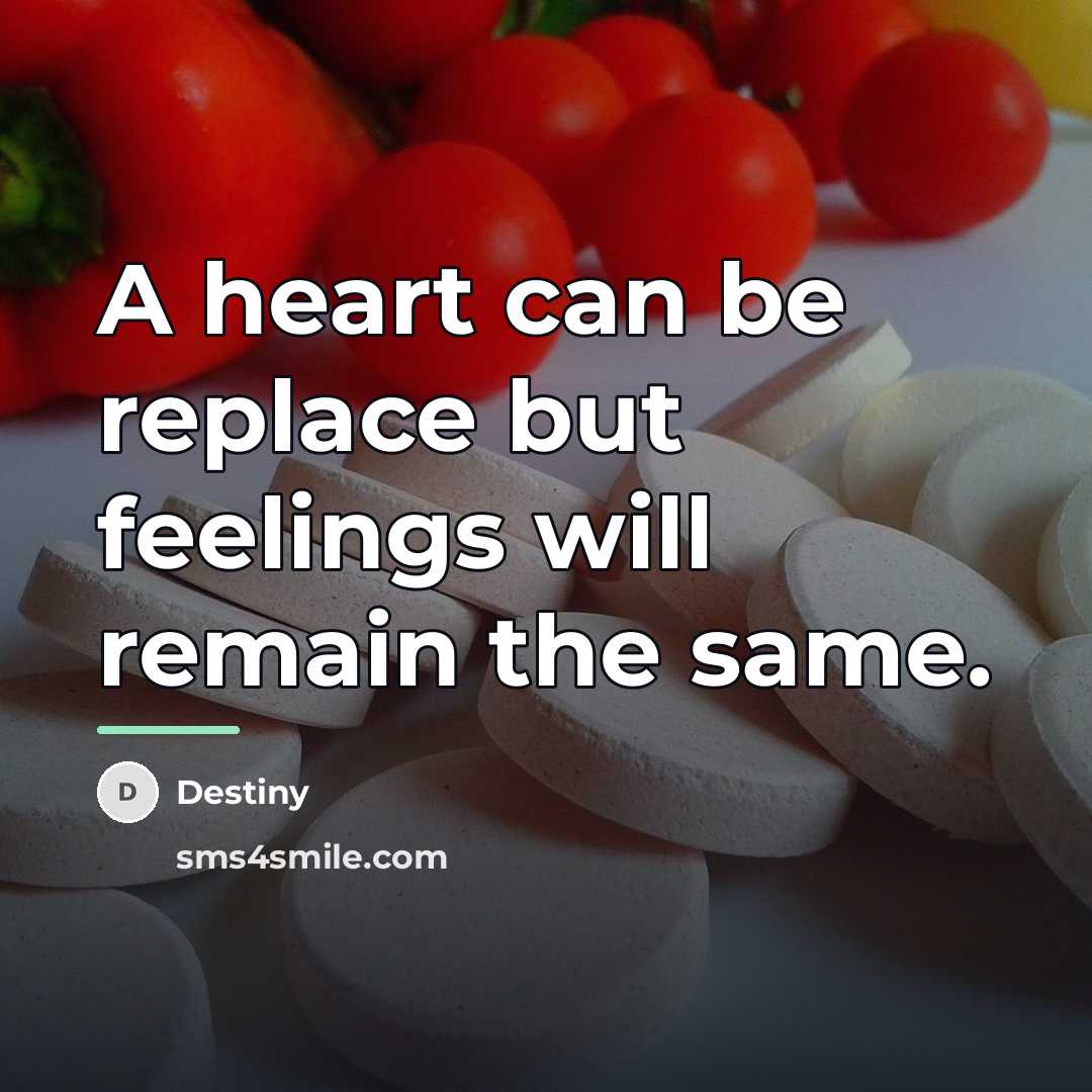 “A heart can be replace but feelings will remain the…” quote by Destiny
