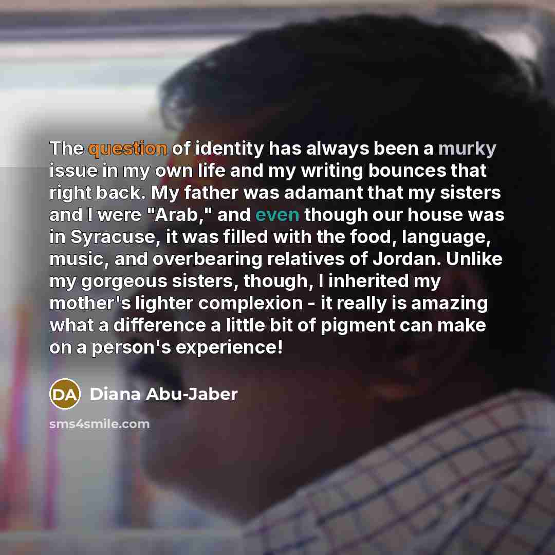 “The question of identity has always been a murky issue…” quote by Diana Abu-Jaber