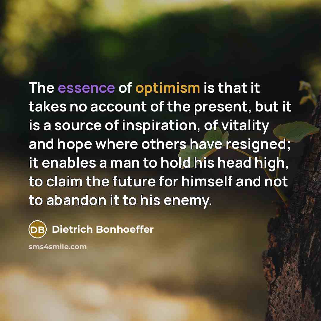 “The essence of optimism is that it takes no account…” quote by Dietrich Bonhoeffer