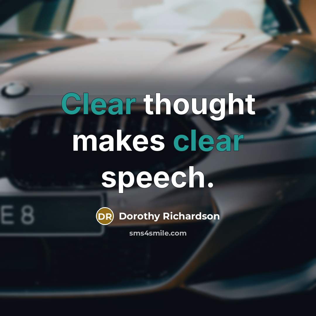 “Clear thought makes clear speech.…” quote by Dorothy Richardson